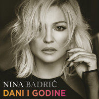 Nina Badrić - Dani I Godine