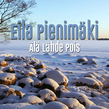 Eila Pienimäki - Älä Lähde Pois