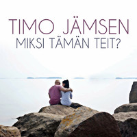 Timo Jämsen - Miksi Tämän Teit?