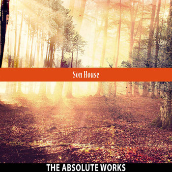 Son House - The Absolute Works