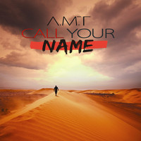 A.M.T - Call Your Name