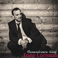 Tony Lorenzo - Remembrance Song - Single