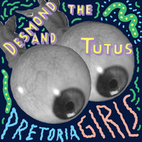 Desmond and the Tutus - Pretoria Girls
