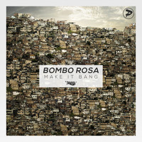 Bombo Rosa - Make It Bang