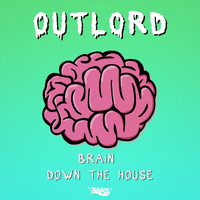 Outlord - Brain / Down the House