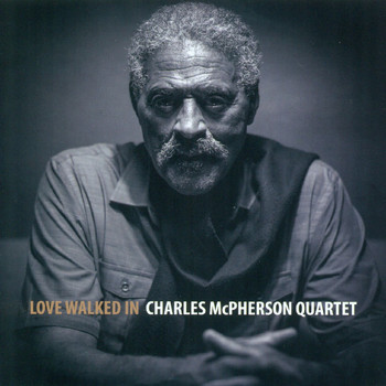 Charles McPherson Quartet - Love Walked In