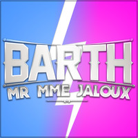 Barth - Mr. Mme. Jaloux