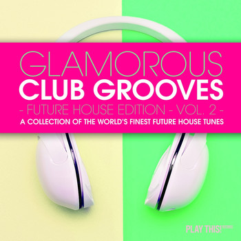 Various Artists - Glamorous Club Grooves - Future House Edition, Vol. 2