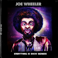 Joe Wheeler - Everything Is Show Bizness (Explicit)