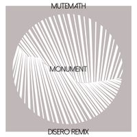 Mutemath - Monument (Disero Remix)
