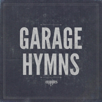 empires - Garage Hymns