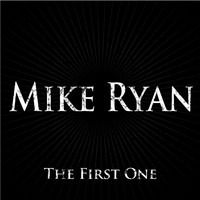 Mike Ryan - The First One