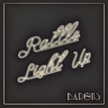 The Barons - Rattle + Light Up