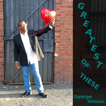 George Hillman - Greatest of These