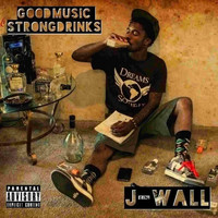 J-Wall - Good Music Strong Drinks