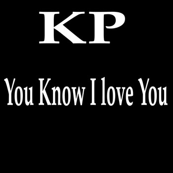 KP - You Know I Love You