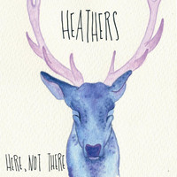 Heathers - Here, Not There