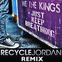 We The Kings - Just Keep Breathing (Recycle Jordan Remix)