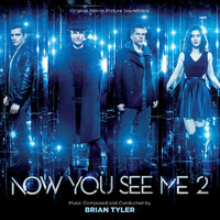 Brian Tyler - Now You See Me 2 (Original Motion Picture Soundtrack)