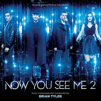 Brian Tyler - Now You See Me 2 (Original Motion Picture Soundtrack)