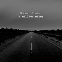 Robert Hunter - A Million Miles