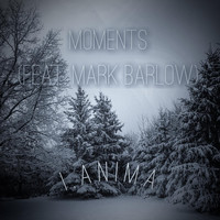 Mark Barlow - Moments (feat. Mark Barlow)