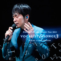 Hideaki Tokunaga - Concert Tour 2015 Vocalist & Songs 3 Final At Orix Theater