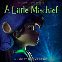 Jerome Leroy - A Little Mischief (Original Soundtrack)