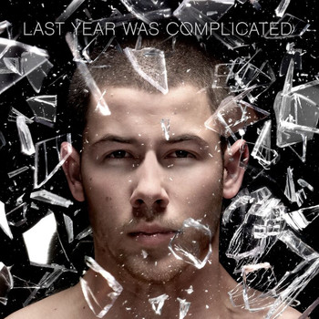 Nick Jonas - Last Year Was Complicated (Explicit)