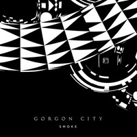 Gorgon City - Smoke