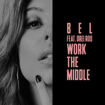 Bel - Work The Middle