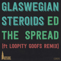 Ed The Spread - Glaswegian Steroids