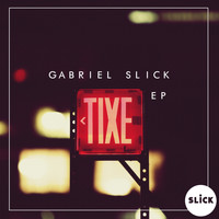 Gabriel Slick - Tixe EP