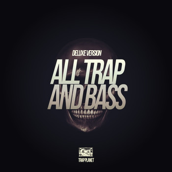 Various Artists - All Trap & Bass (Deluxe Version)