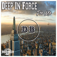 Deep In Force - For Me