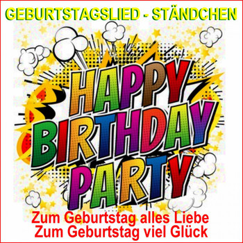 SCHMITTI - Geburtstagslied, Ständchen, Happy Birthday Party (Zum Geburtstag alles Liebe, zum Geburtstag viel Glück)
