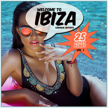 Various Artists - Welcome to Ibiza (25 House Bombs), Vol. 1