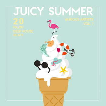 Various Artists - Juicy Summer (20 Fresh Deep-House Beats), Vol. 1