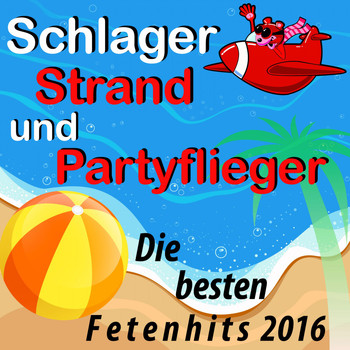 Various Artists - Schlager, Strand und Partyflieger: Die besten Fetenhits 2016