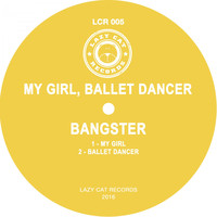 Bangster - My Girl / Ballet Dancer