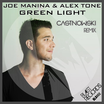 Joe Manina, Alex Tone - Green Light (CastNowski Remix)