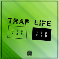 ZipZap - Trap Life