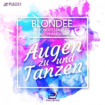 Blondee & Roberto Mozza feat. Jason Anousheh - Augen zu und Tanzen
