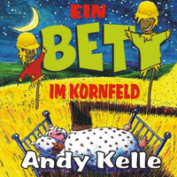 Andy Kelle - Ein Bett im Kornfeld
