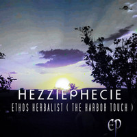 HezziePhecie - ETHOS HERBALIST ( THE HARBOR TOUCH )