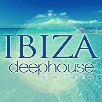 Various Artists - Ibiza (Deephouse Selected Fresh Tunes)