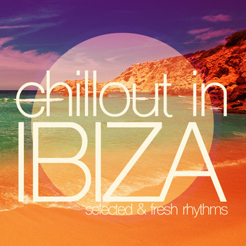 Various Artists - Chillout in Ibiza (Selected & Fresh Rhythms)