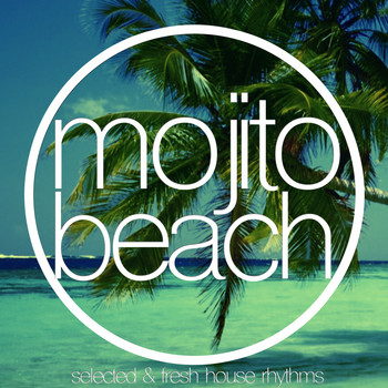 Various Artists - Mojito Beach (Selected & Fresh House Rhythms)