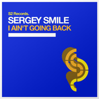 Sergey Smile - I Ain't Going Back