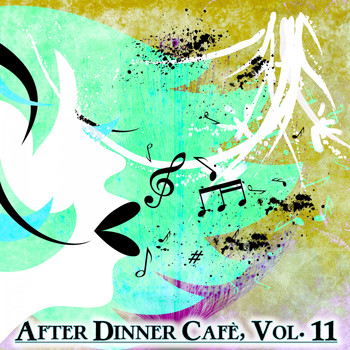 Various Artists - After Dinner Cafè, Vol. 11 (Intense Chillout Mix)
